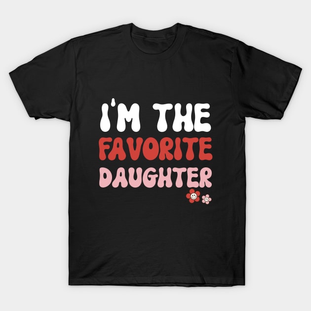 I'm the favorite Daughter Family Saying Christmas Gift Idea T-Shirt by Pezzolano